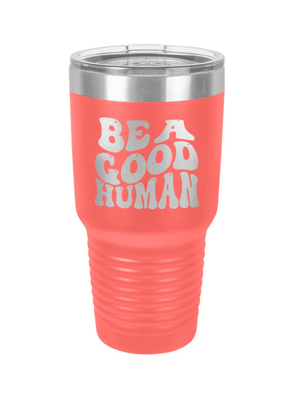 Be A Good Human Groovy Laser Etched Tumbler