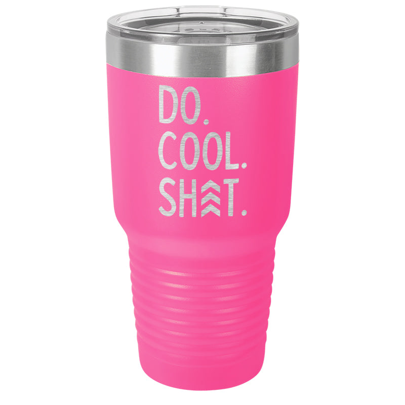 Do Cool Shit Laser Etched Tumbler