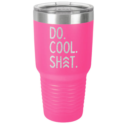 Do Cool Shit Laser EtchedTumbler