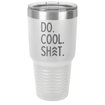 Do Cool Shit Laser EtchedTumbler