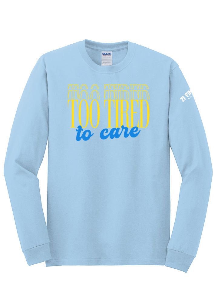 Too Tired to Care Long Sleeve