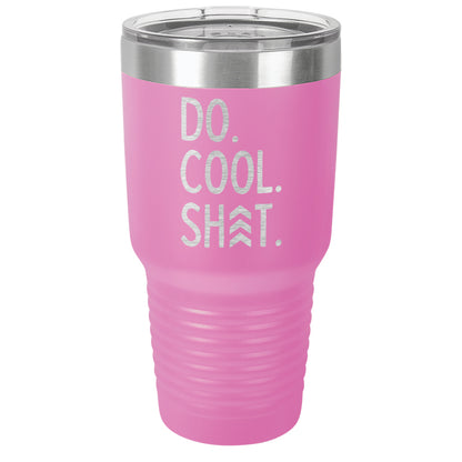 Do Cool Shit Laser EtchedTumbler