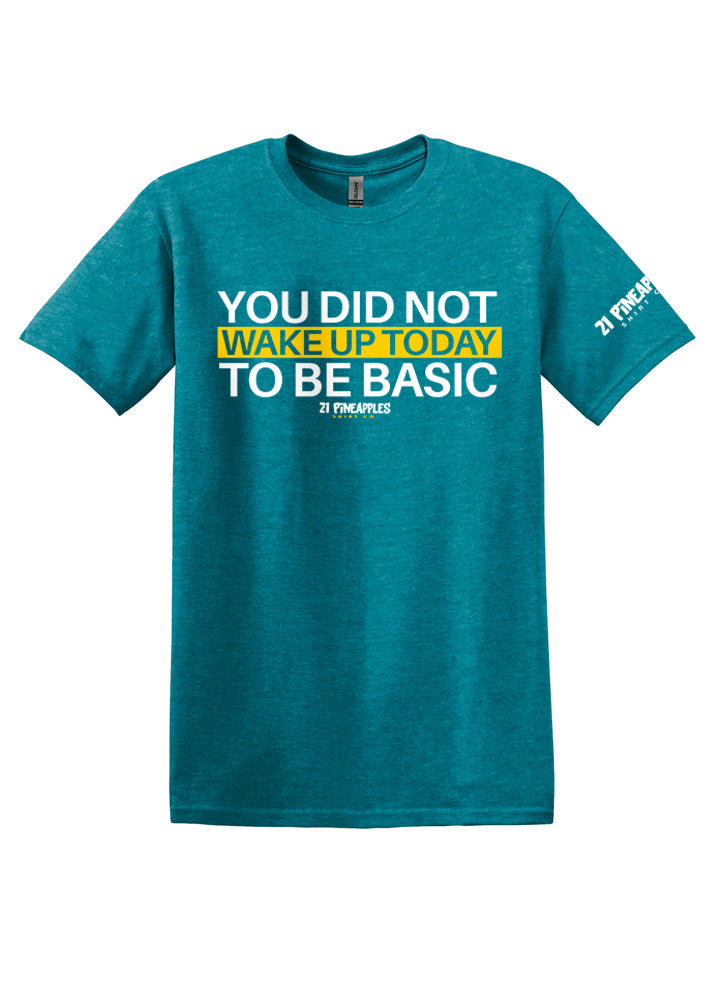 You Did Not Wake Up To Be Basic Softstyle Tee
