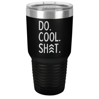 Do Cool Shit Laser EtchedTumbler