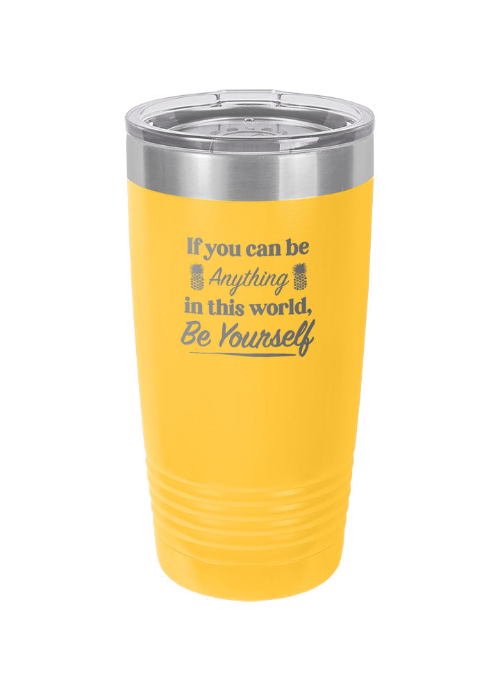 Be Yourself Laser Etched Tumbler