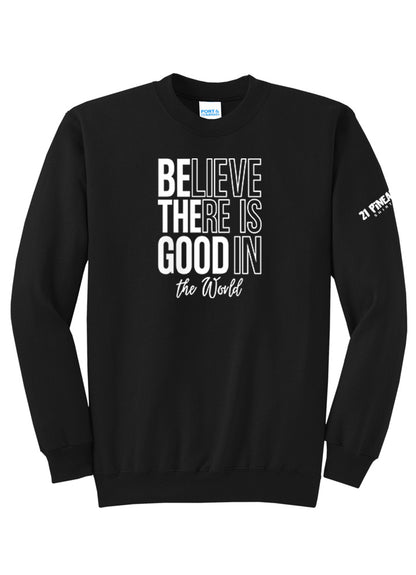 Believe There Is Good In The World Crewneck