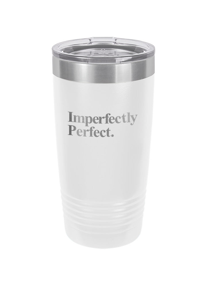 Imperfectly Perfect Laser Etched Tumbler