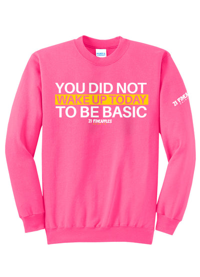 You Did Not Wake Up To Be Basic Crewneck
