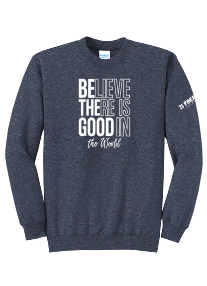 Believe There Is Good In The World Crewneck