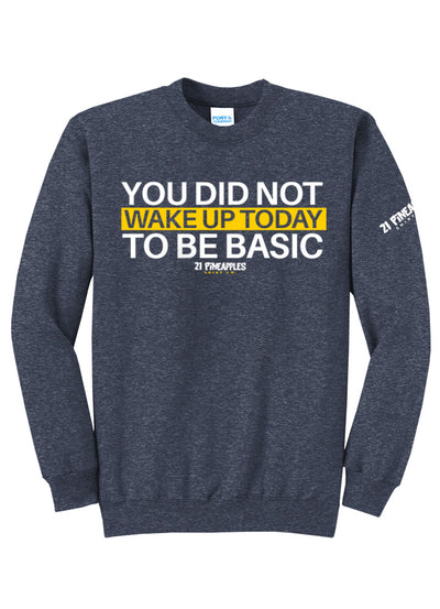 You Did Not Wake Up To Be Basic Crewneck