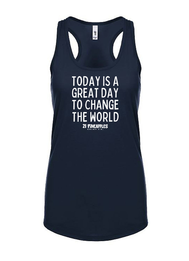 Great Day To Change The World Women's Racerback Tank