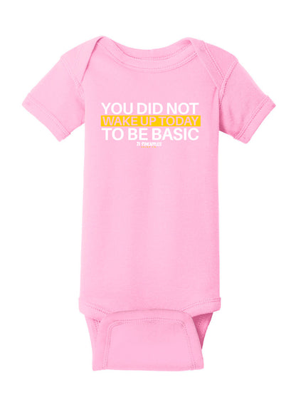 You Did Not Wake Up To Be Basic Baby Onesie