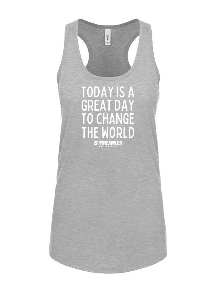 Great Day To Change The World Women's Racerback Tank