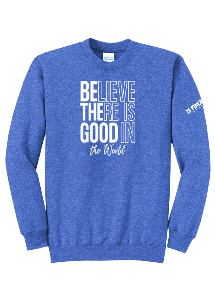 Believe There Is Good In The World Crewneck