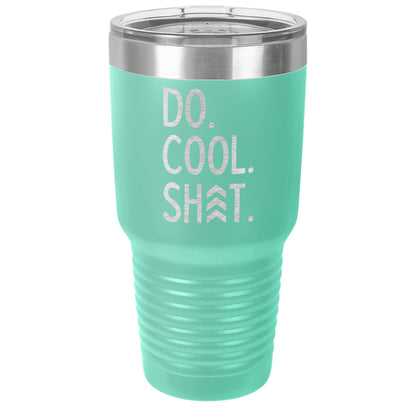 Do Cool Shit Laser EtchedTumbler