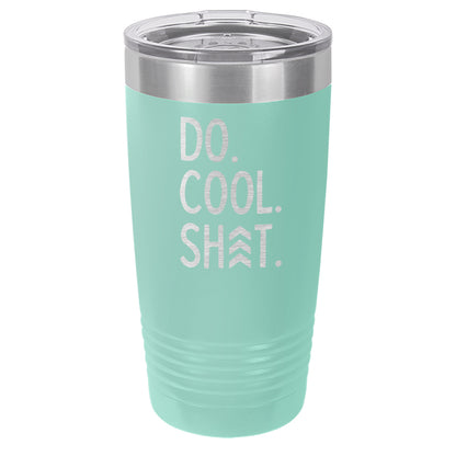 Do Cool Shit Laser EtchedTumbler