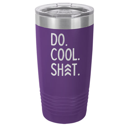 Do Cool Shit Laser EtchedTumbler