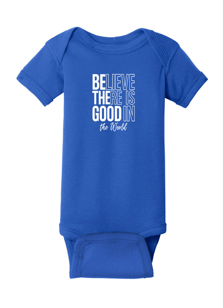 Believe There Is Good In The World Baby Onesie