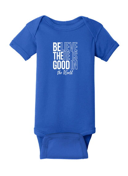 Believe There Is Good In The World Baby Onesie