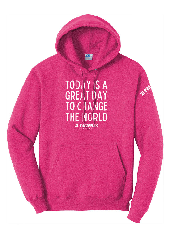 Great Day To Change The World Hoodie