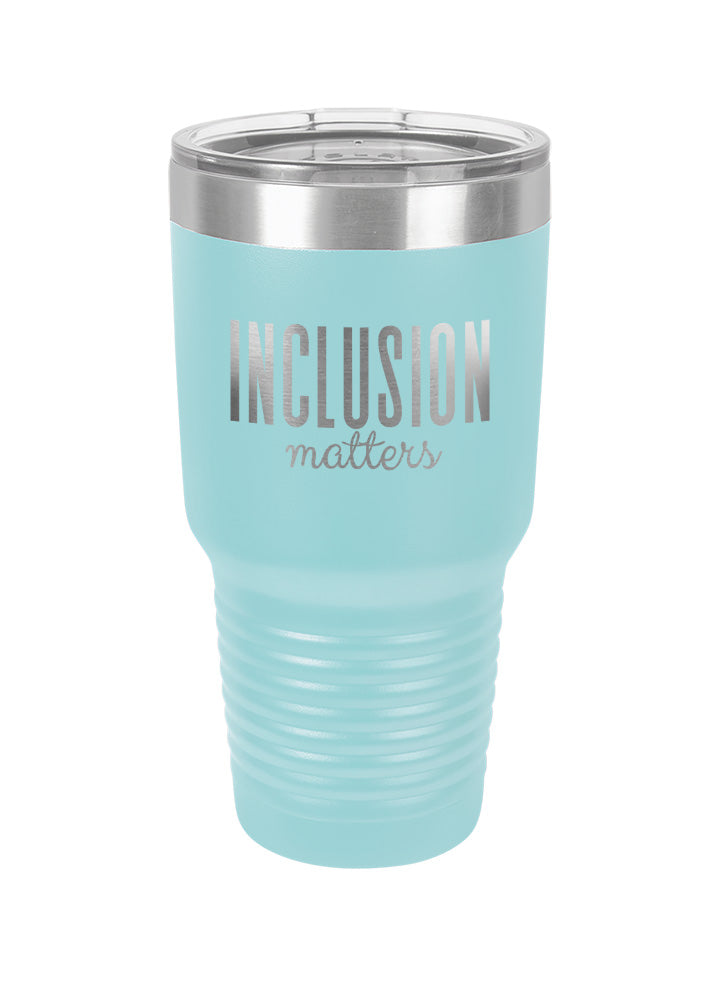 Inclusion Matters Laser Etched Tumbler
