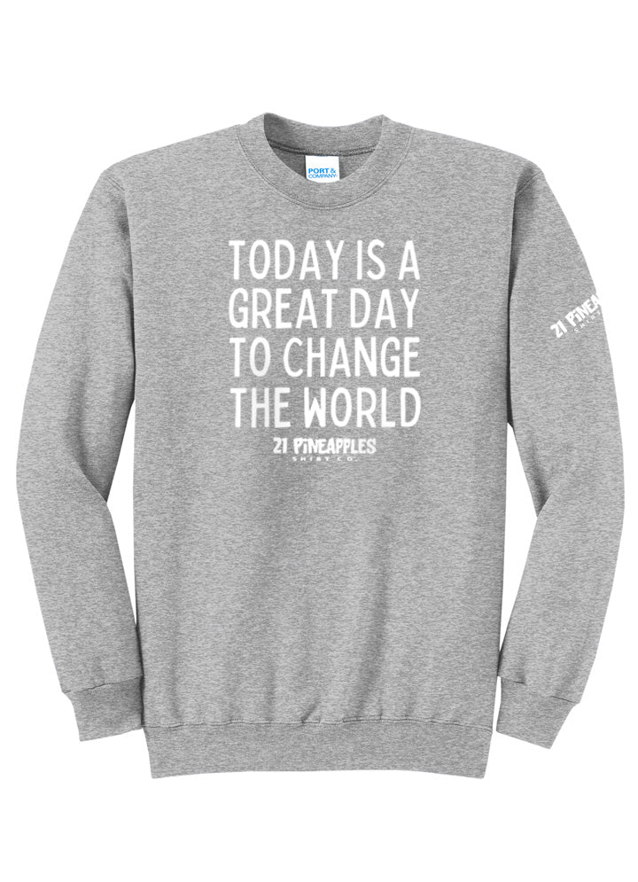 Great Day To Change The World Crewneck