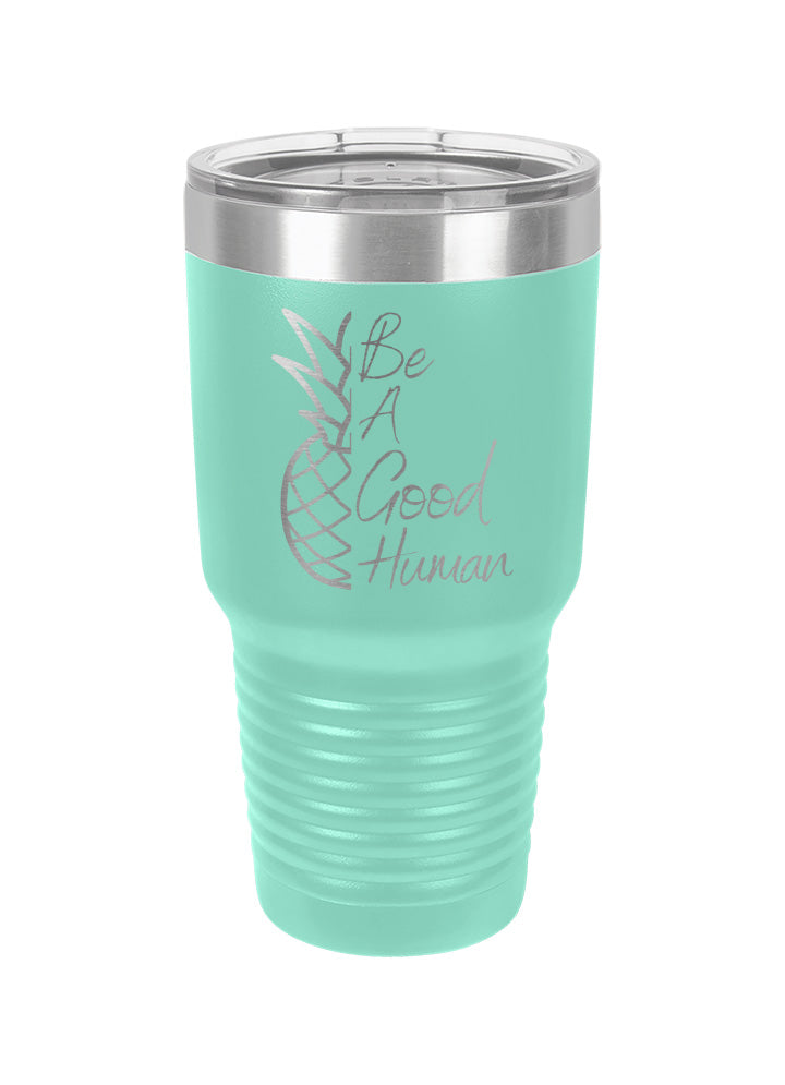 Be A Good Human Pineapple Script Laser Etched Tumbler
