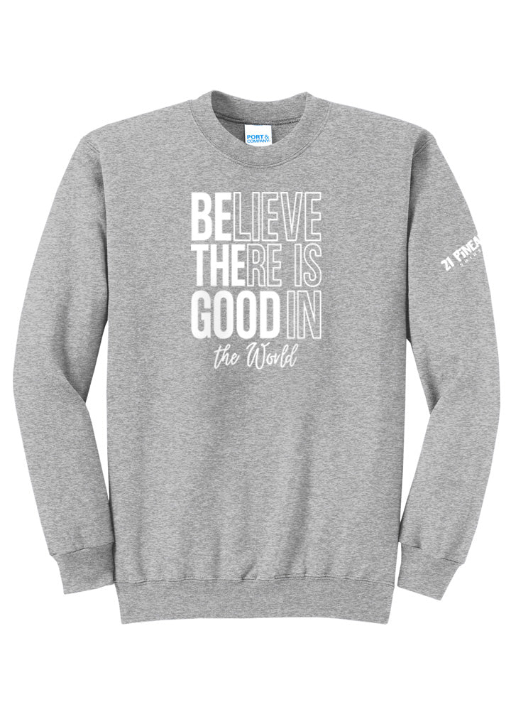 Believe There Is Good In The World Crewneck
