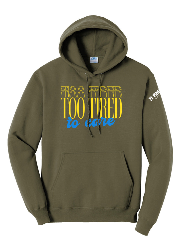 Too Tired to Care Hoodie